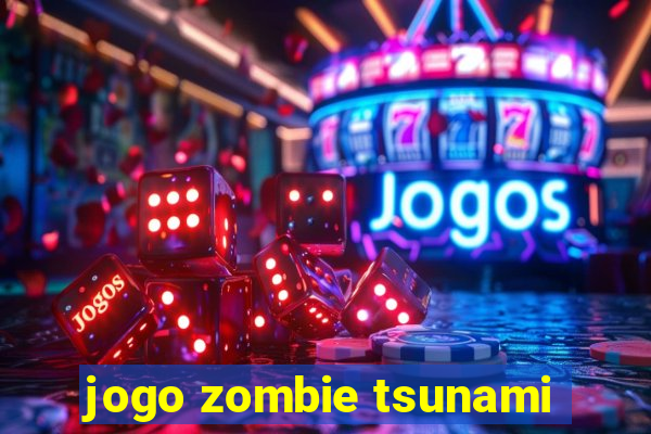 jogo zombie tsunami